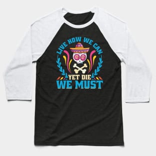 Live how we can Yet Die we must Baseball T-Shirt